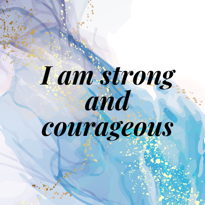 I am strong and courageous